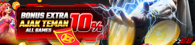 BONUS EXTRA AJAK TEMAN 10% ( DEPOSIT AWAL )